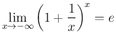 $\displaystyle
\lim_{x\rightarrow -\infty}{\left(1+\frac{1}{x}\right)^x} = e$