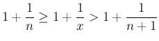 $\displaystyle
1+\frac{1}{n}\geq 1+\frac{1}{x}>1+\frac{1}{n+1}$