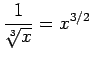 $\displaystyle \frac{1}{\sqrt[3]{x}}=x^{3/2}$