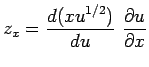 $\displaystyle z_x=\frac{d(xu^{1/2})}{du} \frac{\partial u}{\partial x}$