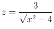 $\displaystyle
z=\frac{3}{\sqrt{x^2+4}}$