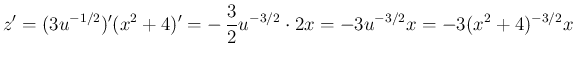 $\displaystyle z' = (3u^{-1/2})'(x^2+4)' = -\,\frac{3}{2}u^{-3/2}\cdot 2x = -3u^{-3/2}x
= -3(x^2+4)^{-3/2}x
$