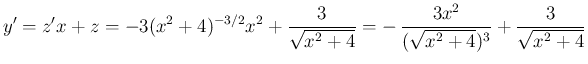 $\displaystyle
y'
= z'x+z = -3(x^2+4)^{-3/2}x^2 + \frac{3}{\sqrt{x^2+4}}
= -\,\frac{3x^2}{(\sqrt{x^2+4})^3} + \frac{3}{\sqrt{x^2+4}}$
