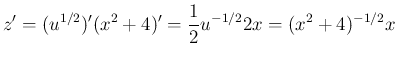 $\displaystyle z' = (u^{1/2})'(x^2+4)' = \frac{1}{2}u^{-1/2}2x = (x^2+4)^{-1/2} x
$