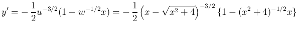$\displaystyle
y'
= -\,\frac{1}{2}u^{-3/2}(1-w^{-1/2}x)
= -\,\frac{1}{2}\left(x-\sqrt{x^2+4}\right)^{-3/2}\{1-(x^2+4)^{-1/2}x\}$