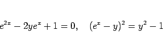 \begin{displaymath}
e^{2x}-2ye^x+1=0,\hspace{1zw}(e^x-y)^2=y^2-1
\end{displaymath}
