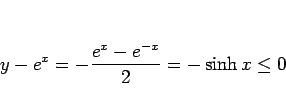\begin{displaymath}
y -e^x = -\frac{e^x-e^{-x}}{2} = -\sinh x\leq 0
\end{displaymath}