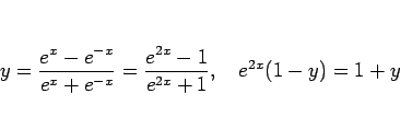 \begin{displaymath}
y=\frac{e^x-e^{-x}}{e^x+e^{-x}}
= \frac{e^{2x}-1}{e^{2x}+1},
\hspace{1zw}
e^{2x}(1-y)=1+y
\end{displaymath}