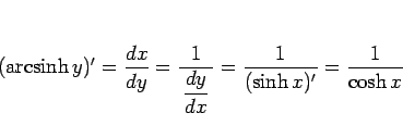 \begin{displaymath}
(\mathop{\rm arcsinh}y)' =\frac{dx}{dy} =\frac{1}{ \displaystyle \frac{dy}{dx} }
= \frac{1}{(\sinh x)'} = \frac{1}{\cosh x}
\end{displaymath}
