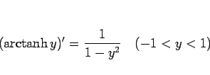 \begin{displaymath}
(\mathop{\rm arctanh}y)' = \frac{1}{1-y^2}\hspace{1zw}(-1<y<1)\end{displaymath}