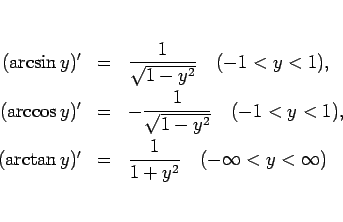 \begin{eqnarray*}(\arcsin y)' &=& \frac{1}{\sqrt{1-y^2}}\hspace{1zw}(-1<y<1), ...
...
(\arctan y)' &=& \frac{1}{1+y^2}\hspace{1zw}(-\infty<y<\infty)\end{eqnarray*}