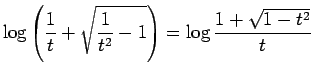 $\displaystyle \log\left(\frac{1}{t}+\sqrt{\frac{1}{t^2}-1}\right)
=
\log\frac{1+\sqrt{1-t^2}}{t}$