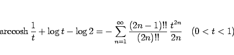 \begin{displaymath}
\mathop{\rm arccosh}\frac{1}{t} + \log t-\log 2
= -\sum_{n=1...
...\frac{(2n-1)!!}{(2n)!!} \frac{t^{2n}}{2n}
\hspace{1zw}(0<t<1)
\end{displaymath}