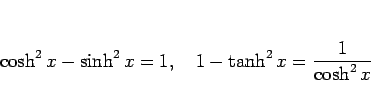 \begin{displaymath}
\cosh^2 x-\sinh^2 x = 1,\hspace{1zw}
1-\tanh^2 x = \frac{1}{\cosh^2 x}\end{displaymath}