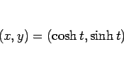 \begin{displaymath}
(x,y)=(\cosh t,\sinh t)\end{displaymath}