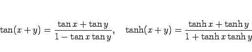 \begin{displaymath}
\tan(x+y)=\frac{\tan x+\tan y}{1-\tan x\tan y},\hspace{1zw}
\tanh(x+y)=\frac{\tanh x+\tanh y}{1+\tanh x\tanh y}
\end{displaymath}