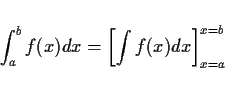 \begin{displaymath}
\int_a^b f(x) dx = \left[\int f(x) dx\right]_{x=a}^{x=b}
\end{displaymath}