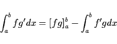 \begin{displaymath}
\int_a^b fg' dx = [fg]_a^b - \int_a^b f'g dx
\end{displaymath}