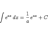 \begin{displaymath}
\int e^{ax}\,dx = \frac{1}{a}\,e^{ax}+C
\end{displaymath}