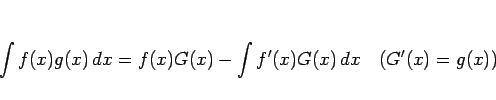 \begin{displaymath}
\int f(x)g(x)\,dx = f(x)G(x)-\int f'(x)G(x)\,dx
\hspace{1zw}(G'(x)=g(x))\end{displaymath}