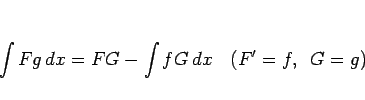 \begin{displaymath}
\int Fg\,dx = FG - \int fG\,dx
\hspace{1zw}(F'=f,\hspace{0.5zw}G=g)\end{displaymath}