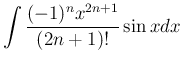 $\displaystyle \int \frac{(-1)^nx^{2n+1}}{(2n+1)!}\sin x dx$