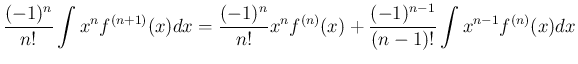 $\displaystyle \frac{(-1)^n}{n!}\int x^nf^{(n+1)}(x)dx
= \frac{(-1)^n}{n!}x^nf^{(n)}(x)
+\frac{(-1)^{n-1}}{(n-1)!}\int x^{n-1}f^{(n)}(x)dx
$