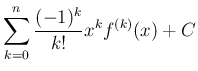 $\displaystyle \sum_{k=0}^n\frac{(-1)^k}{k!}x^kf^{(k)}(x) + C$