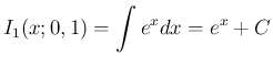 $\displaystyle I_1(x;0,1) = \int e^xdx = e^x +C
$