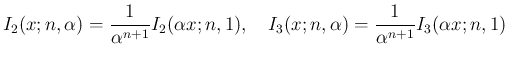 $\displaystyle
I_2(x;n,\alpha) = \frac{1}{\alpha^{n+1}}I_2(\alpha x;n,1),
\hspace{1zw}I_3(x;n,\alpha) = \frac{1}{\alpha^{n+1}}I_3(\alpha x;n,1)$