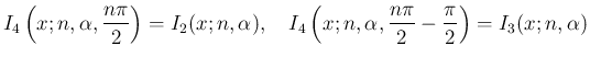 $\displaystyle
I_4\left(x;n,\alpha,\frac{n\pi}{2}\right) = I_2(x;n,\alpha),
\h...
...w}
I_4\left(x;n,\alpha,\frac{n\pi}{2}-\frac{\pi}{2}\right)
= I_3(x;n,\alpha)$