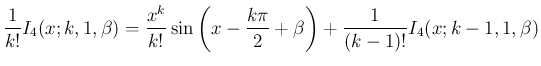 $\displaystyle
\frac{1}{k!}I_4(x;k,1,\beta)
=
\frac{x^k}{k!}\sin\left(x-\frac{k\pi}{2}+\beta\right)
+\frac{1}{(k-1)!}I_4(x;k-1,1,\beta)$