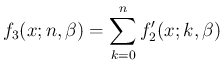 $\displaystyle f_3(x;n,\beta) = \sum_{k=0}^n f_2'(x;k,\beta)
$
