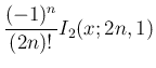 $\displaystyle \frac{(-1)^n}{(2n)!}I_2(x;2n,1)$