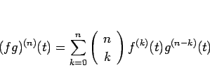 \begin{displaymath}
(fg)^{(n)}(t) = \sum_{k=0}^n \left(\begin{array}{c} n \\ k \end{array}\right) f^{(k)}(t) g^{(n-k)}(t)\end{displaymath}