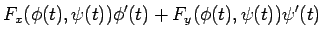$\displaystyle F_x(\phi(t),\psi(t))\phi'(t)
+ F_y(\phi(t),\psi(t))\psi'(t)$