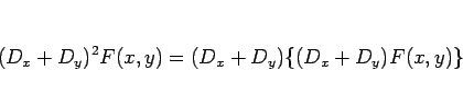\begin{displaymath}
(D_x+D_y)^2F(x,y) = (D_x+D_y)\{(D_x+D_y)F(x,y)\}
\end{displaymath}