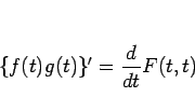\begin{displaymath}
\{f(t)g(t)\}' = \frac{d}{dt}F(t,t)\end{displaymath}