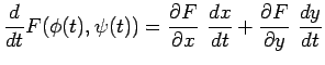 $\displaystyle {\frac{d}{dt}F(\phi(t),\psi(t))
=
\frac{\partial F}{\partial x}\ \frac{dx}{dt}
+\frac{\partial F}{\partial y}\ \frac{dy}{dt}}$