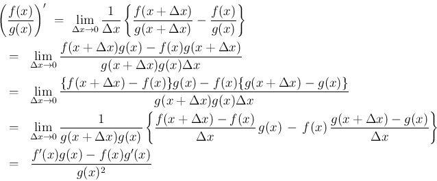 \begin{eqnarray*}\lefteqn{\left(\frac{f(x)}{g(x)}\right)'
\ =\
\lim_{\Delta x...
...)}{\Delta x}\right\}}
\\ &=&
\frac{f'(x)g(x)-f(x)g'(x)}{g(x)^2}\end{eqnarray*}