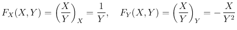 $\displaystyle F_X(X,Y)=\left(\frac{X}{Y}\right)_X = \frac{1}{Y},
\hspace{1zw}
F_Y(X,Y)=\left(\frac{X}{Y}\right)_Y = -\,\frac{X}{Y^2}
$