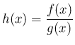 $\displaystyle h(x)=\frac{f(x)}{g(x)}$