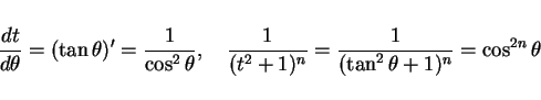 \begin{displaymath}
\frac{dt}{d\theta}=(\tan\theta)' = \frac{1}{\cos^2\theta},
\...
...rac{1}{(t^2+1)^n}=\frac{1}{(\tan^2\theta+1)^n}=\cos^{2n}\theta
\end{displaymath}