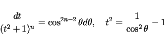 \begin{displaymath}
\frac{dt}{(t^2+1)^n} = \cos^{2n-2}\theta d\theta,
\hspace{1zw}t^2 = \frac{1}{\cos^2\theta}-1
\end{displaymath}