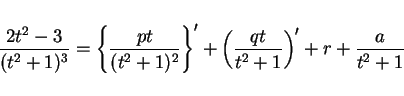 \begin{displaymath}
\frac{2t^2-3}{(t^2+1)^3}
= \left\{\frac{pt}{(t^2+1)^2}\right\}'+\left(\frac{qt}{t^2+1}\right)'
+ r + \frac{a}{t^2+1}
\end{displaymath}