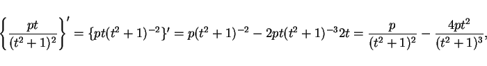 \begin{displaymath}
\left\{\frac{pt}{(t^2+1)^2}\right\}'
= \{pt(t^2+1)^{-2}\}'...
...2+1)^{-3}2t
= \frac{p}{(t^2+1)^2} - \frac{4pt^2}{(t^2+1)^3},
\end{displaymath}