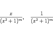 \begin{displaymath}
\frac{x}{(x^2+1)^m},\hspace{1zw}\frac{1}{(x^2+1)^m}
\end{displaymath}