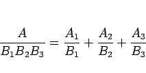\begin{displaymath}
\frac{A}{B_1B_2B_3} = \frac{A_1}{B_1}+\frac{A_2}{B_2}+\frac{A_3}{B_3}
\end{displaymath}