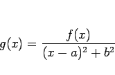 \begin{displaymath}
g(x)=\frac{f(x)}{(x-a)^2+b^2}
\end{displaymath}