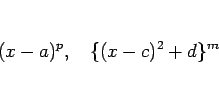 \begin{displaymath}
(x-a)^p,\hspace{1zw}\{(x-c)^2+d\}^m
\end{displaymath}